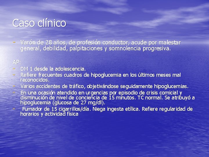 Caso clínico - Varón de 28 años, de profesión conductor, acude por malestar general,