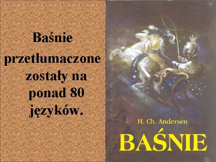 Baśnie przetłumaczone zostały na ponad 80 języków. 