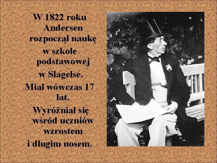 W 1822 roku Andersen rozpoczął naukę w szkole podstawowej w Slagelse. Miał wówczas 17