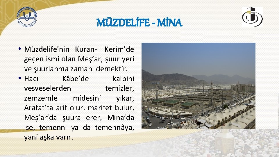 MÜZDELİFE - MİNA • Müzdelife’nin Kuran-ı Kerim’de geçen ismi olan Meş’ar; şuur yeri ve