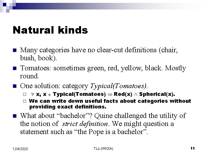 Natural kinds n n n Many categories have no clear-cut definitions (chair, bush, book).