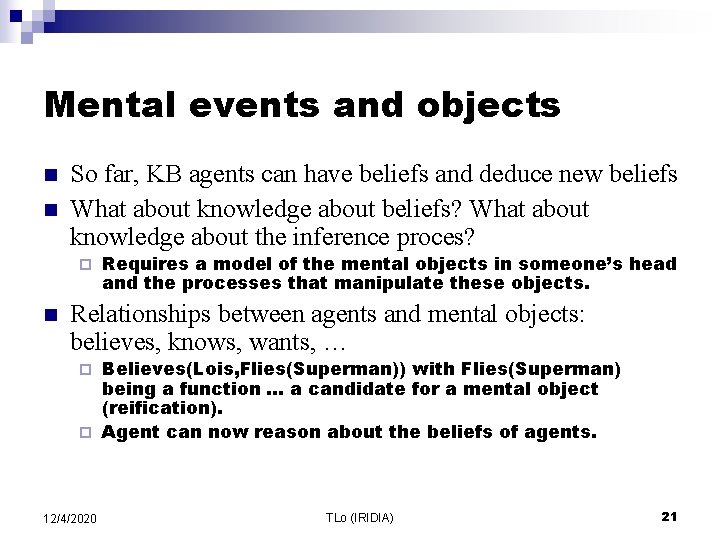 Mental events and objects n n So far, KB agents can have beliefs and