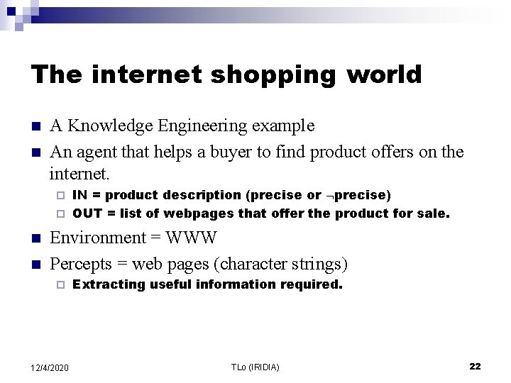 The internet shopping world n n A Knowledge Engineering example An agent that helps