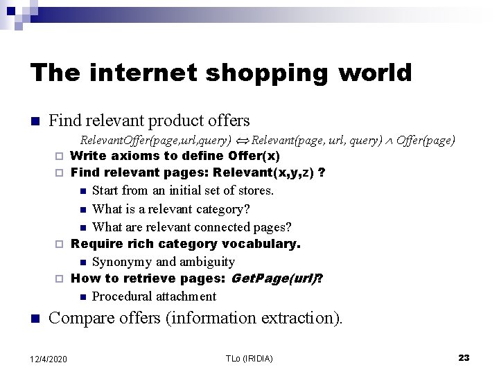 The internet shopping world n Find relevant product offers Relevant. Offer(page, url, query) Relevant(page,