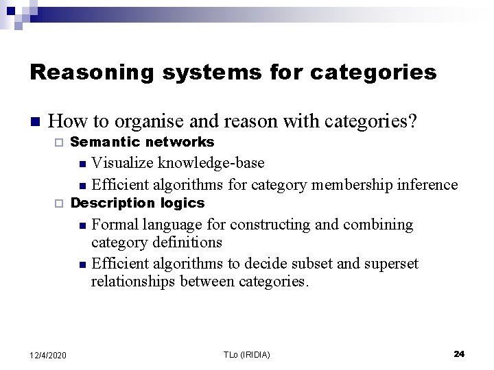 Reasoning systems for categories n How to organise and reason with categories? ¨ Semantic