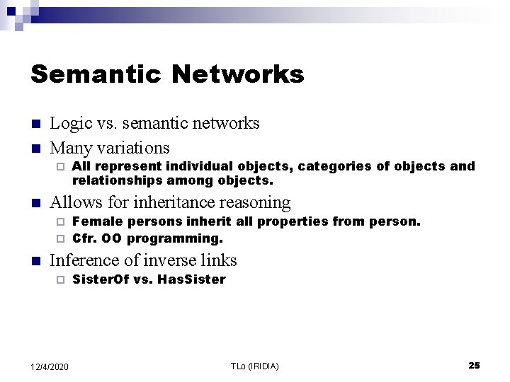 Semantic Networks n n Logic vs. semantic networks Many variations ¨ n All represent