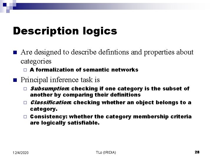 Description logics n Are designed to describe defintions and properties about categories ¨ n