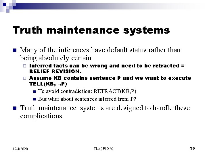 Truth maintenance systems n Many of the inferences have default status rather than being