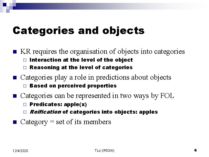 Categories and objects n KR requires the organisation of objects into categories Interaction at