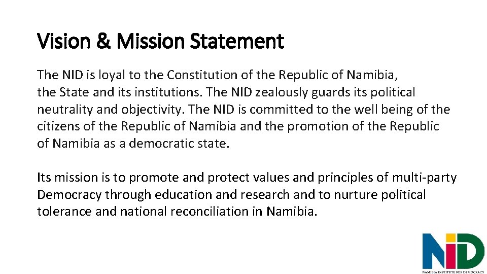 Vision & Mission Statement The NID is loyal to the Constitution of the Republic