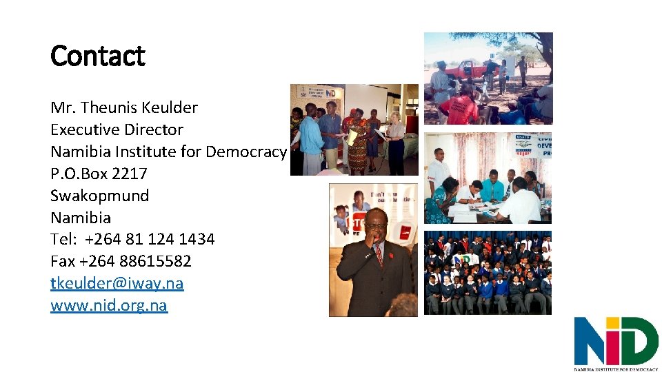 Contact Mr. Theunis Keulder Executive Director Namibia Institute for Democracy P. O. Box 2217