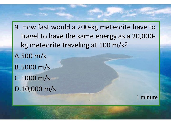 9. How fast would a 200 -kg meteorite have to travel to have the