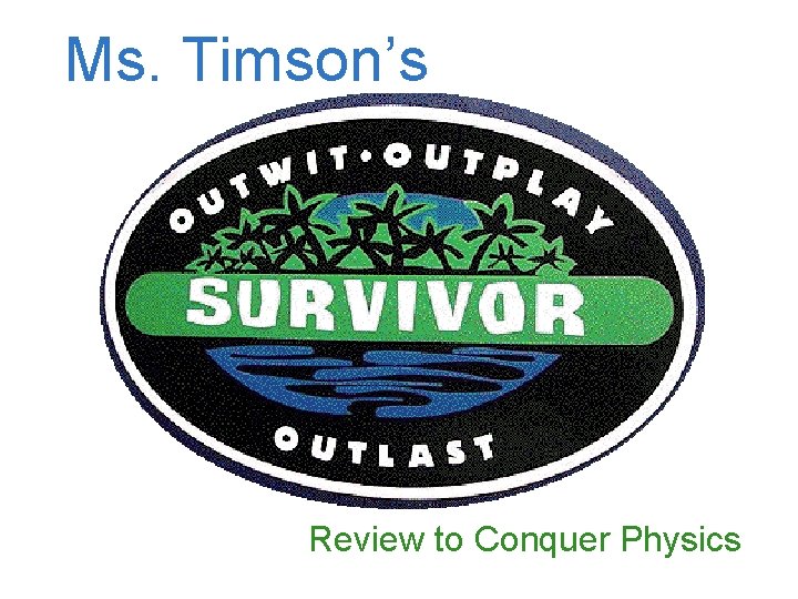 Ms. Timson’s Review to Conquer Physics 