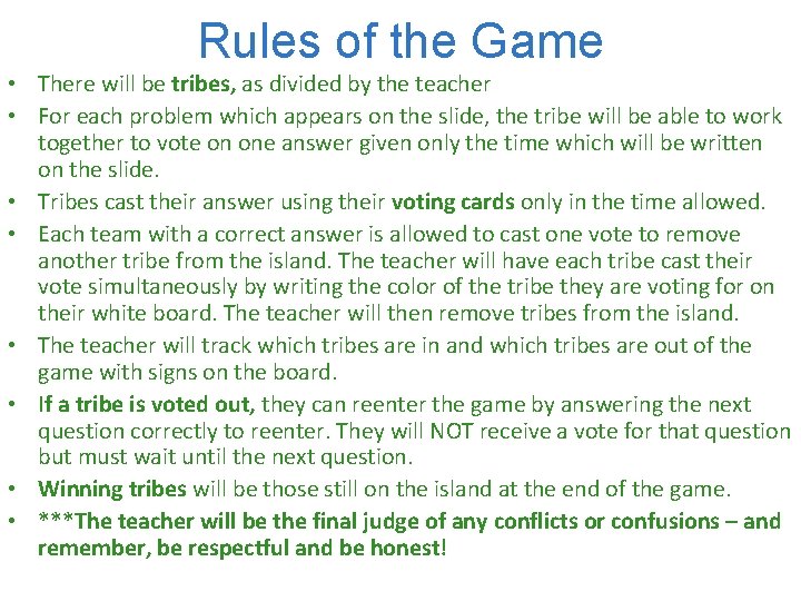Rules of the Game • There will be tribes, as divided by the teacher