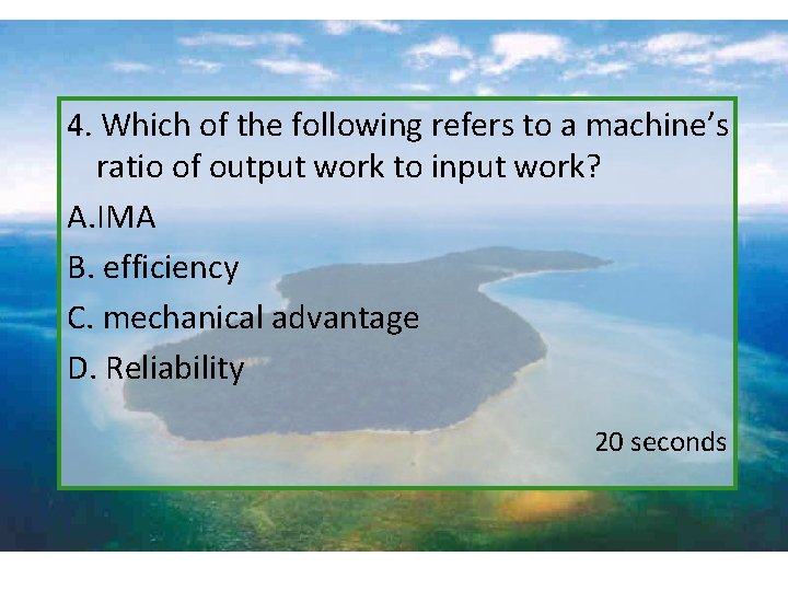 4. Which of the following refers to a machine’s ratio of output work to
