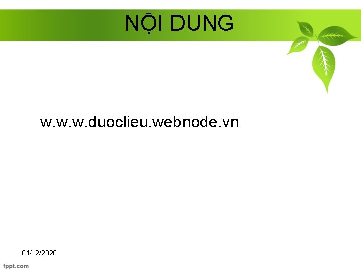 NỘI DUNG w. w. w. duoclieu. webnode. vn 04/12/2020 