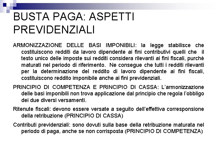 BUSTA PAGA: ASPETTI PREVIDENZIALI ARMONIZZAZIONE DELLE BASI IMPONIBILI: la legge stabilisce che costituiscono redditi