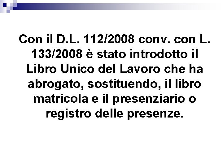 Con il D. L. 112/2008 conv. con L. 133/2008 è stato introdotto il Libro