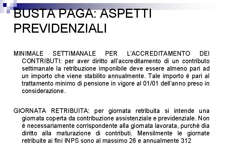 BUSTA PAGA: ASPETTI PREVIDENZIALI MINIMALE SETTIMANALE PER L’ACCREDITAMENTO DEI CONTRIBUTI: per aver diritto all’accreditamento