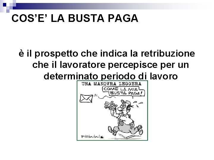 COS’E’ LA BUSTA PAGA è il prospetto che indica la retribuzione che il lavoratore