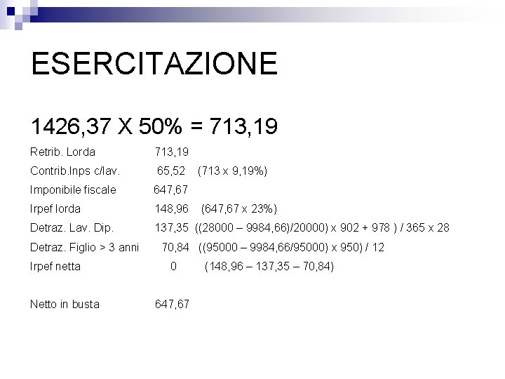 ESERCITAZIONE 1426, 37 X 50% = 713, 19 Retrib. Lorda 713, 19 Contrib. Inps