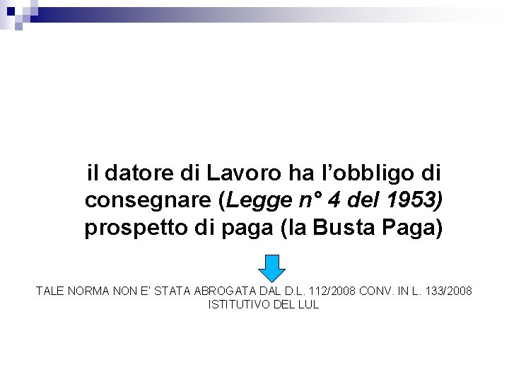 il datore di Lavoro ha l’obbligo di consegnare (Legge n° 4 del 1953) prospetto