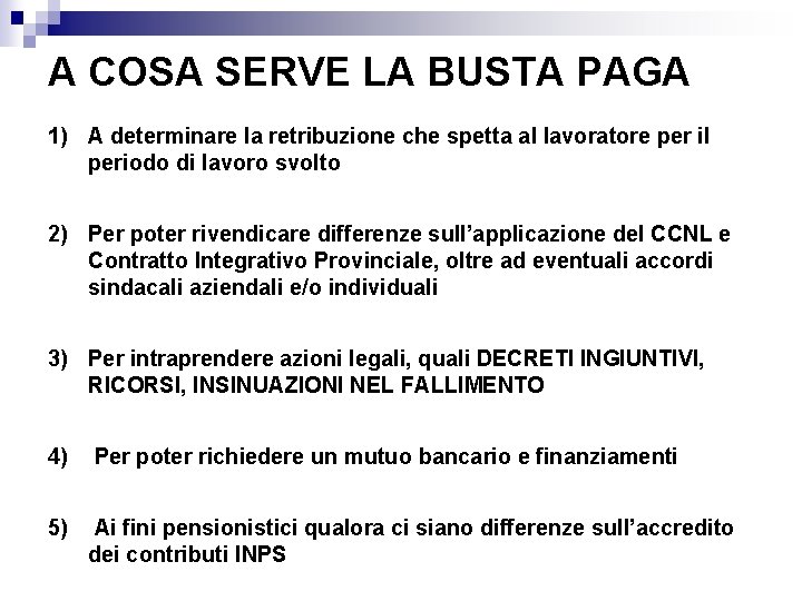 A COSA SERVE LA BUSTA PAGA 1) A determinare la retribuzione che spetta al