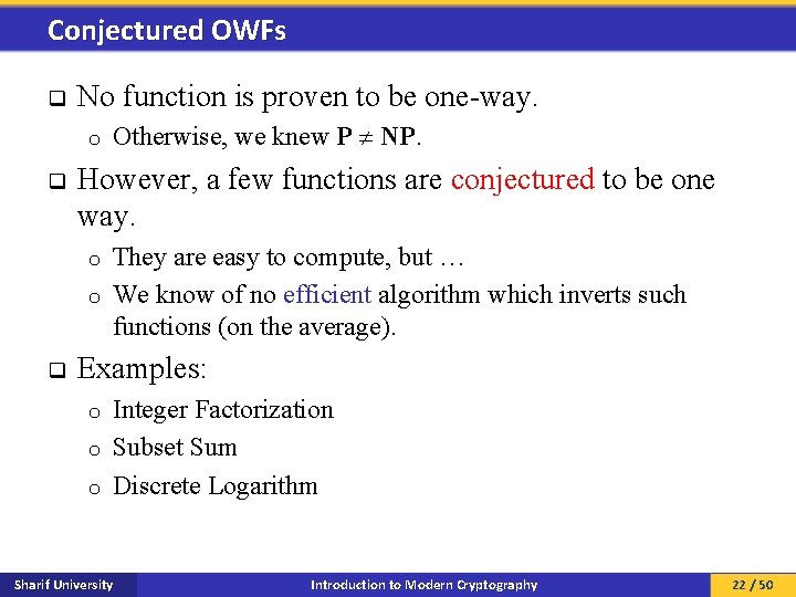 Conjectured OWFs q No function is proven to be one-way. o q Otherwise, we