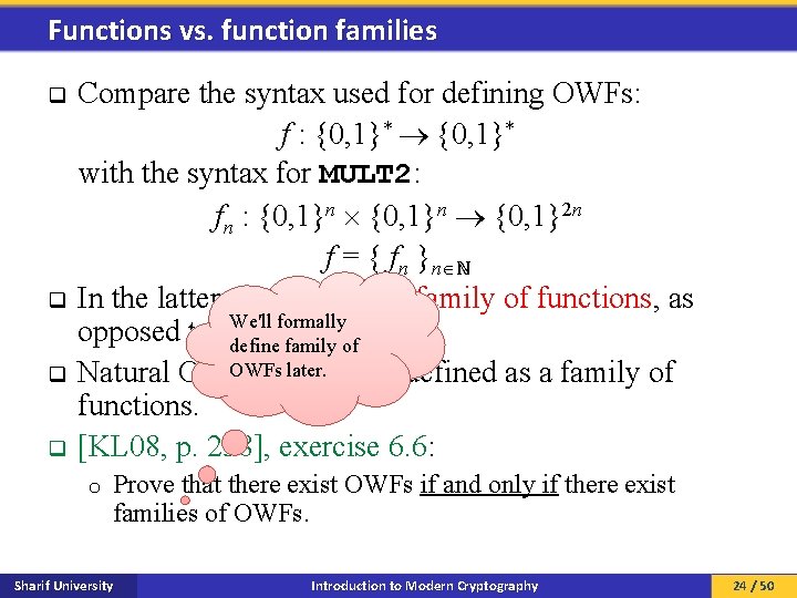 Functions vs. function families Compare the syntax used for defining OWFs: f : {0,