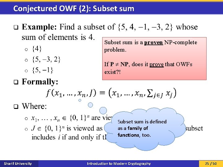 Conjectured OWF (2): Subset sum q Subset sum is a proven NP-complete problem. If