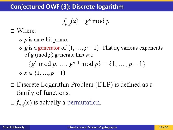 Conjectured OWF (3): Discrete logarithm fp, g(x) = gx mod p q Where: p