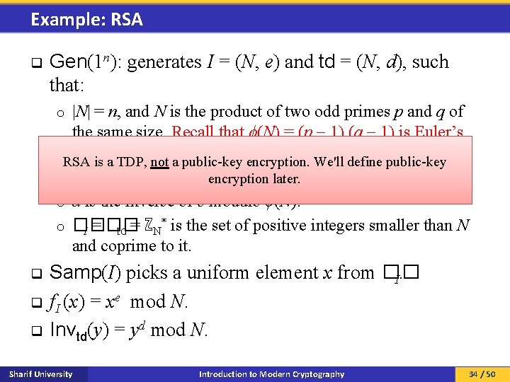 Example: RSA q Gen(1 n): generates I = (N, e) and td = (N,