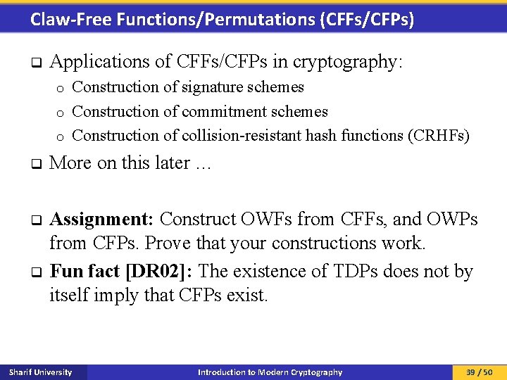 Claw-Free Functions/Permutations (CFFs/CFPs) q Applications of CFFs/CFPs in cryptography: Construction of signature schemes o