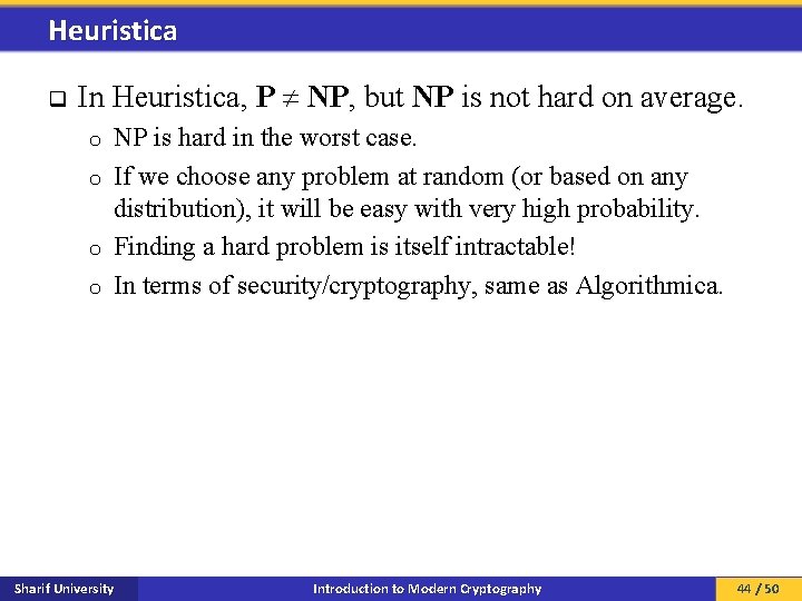 Heuristica q In Heuristica, P NP, but NP is not hard on average. NP