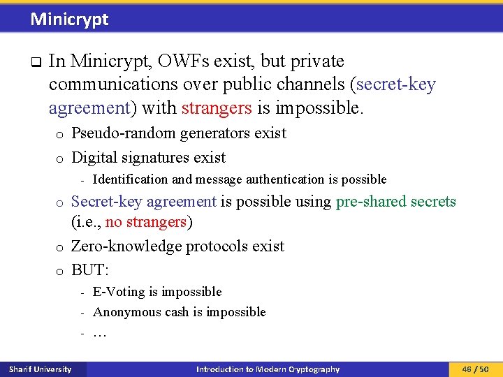 Minicrypt q In Minicrypt, OWFs exist, but private communications over public channels (secret-key agreement)