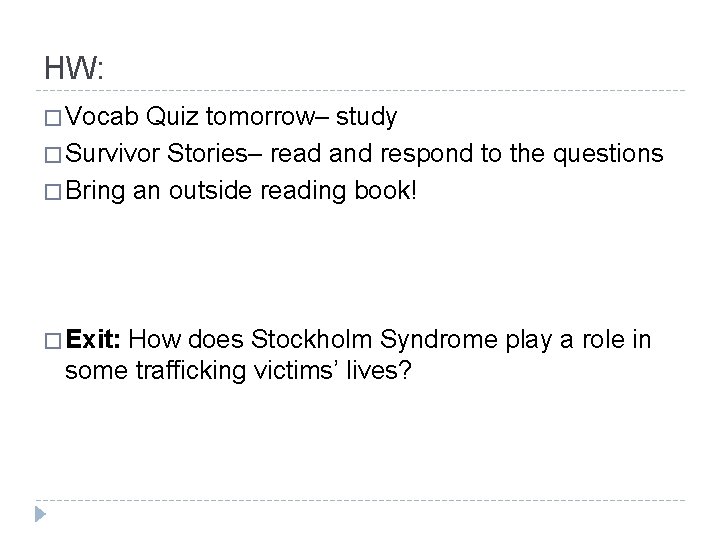 HW: � Vocab Quiz tomorrow– study � Survivor Stories– read and respond to the