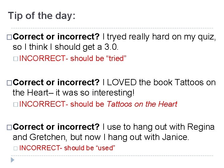 Tip of the day: �Correct or incorrect? I tryed really hard on my quiz,