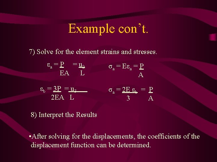 Example con’t. 7) Solve for the element strains and stresses. εa = P =