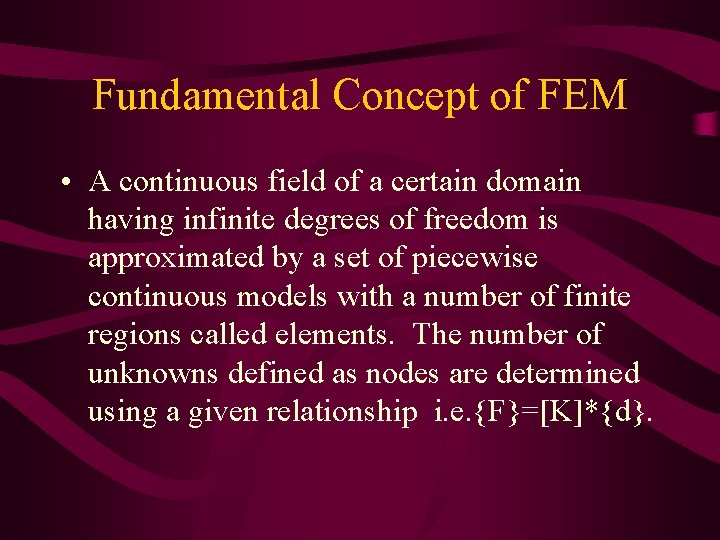 Fundamental Concept of FEM • A continuous field of a certain domain having infinite