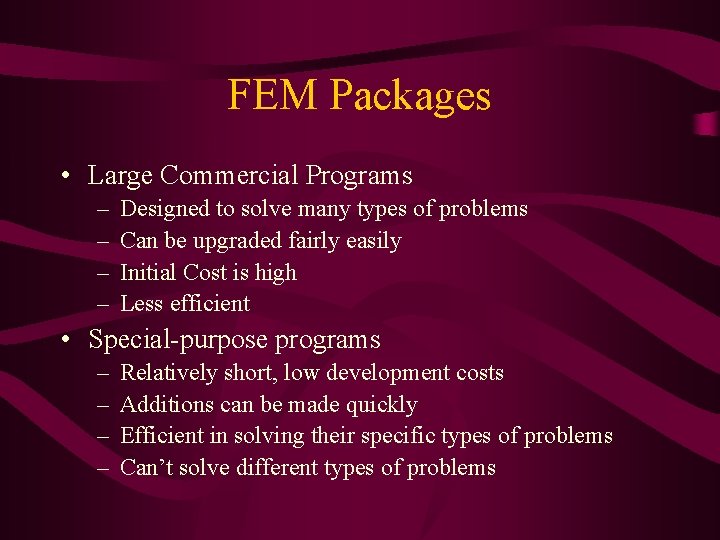 FEM Packages • Large Commercial Programs – – Designed to solve many types of
