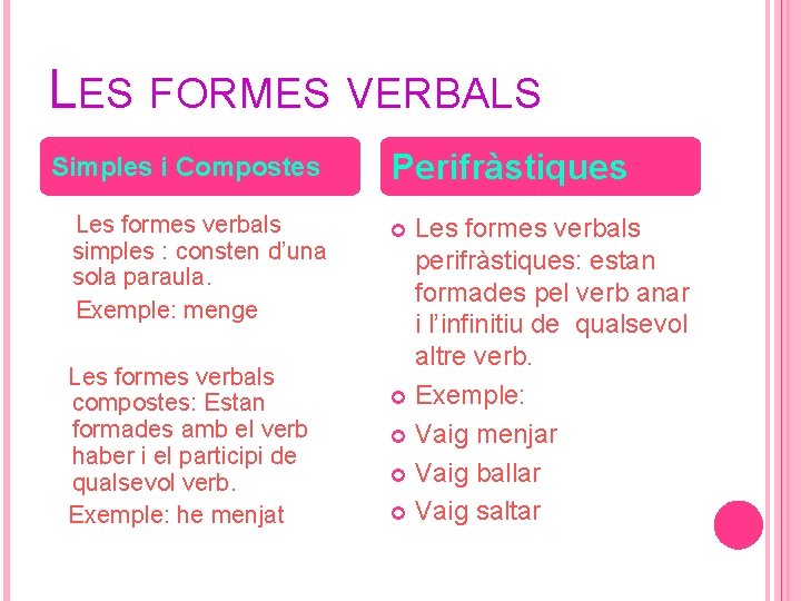 LES FORMES VERBALS Simples i Compostes Les formes verbals simples : consten d’una sola