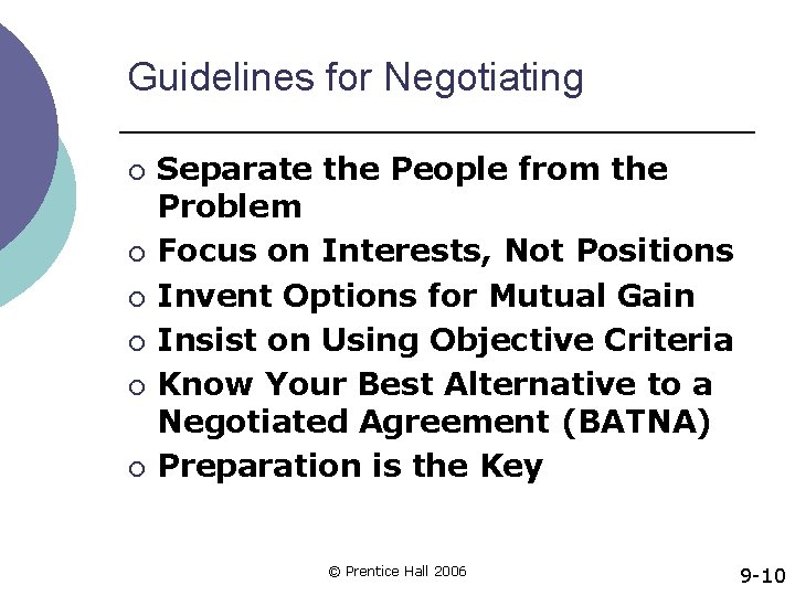 Guidelines for Negotiating ¡ ¡ ¡ Separate the People from the Problem Focus on