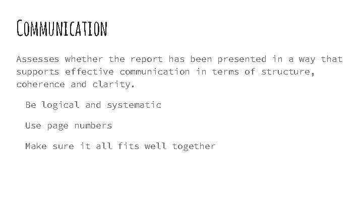 Communication Assesses whether the report has been presented in a way that supports effective