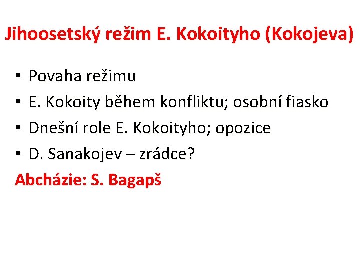 Jihoosetský režim E. Kokoityho (Kokojeva) • Povaha režimu • E. Kokoity během konfliktu; osobní