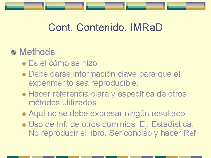 Contenido. IMRa. D Methods Es el cómo se hizo l Debe darse información clave