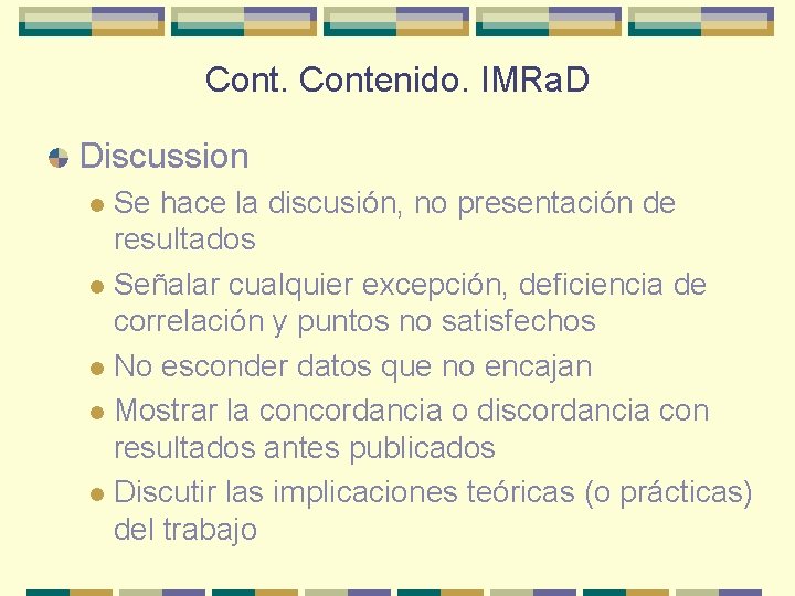 Contenido. IMRa. D Discussion Se hace la discusión, no presentación de resultados l Señalar