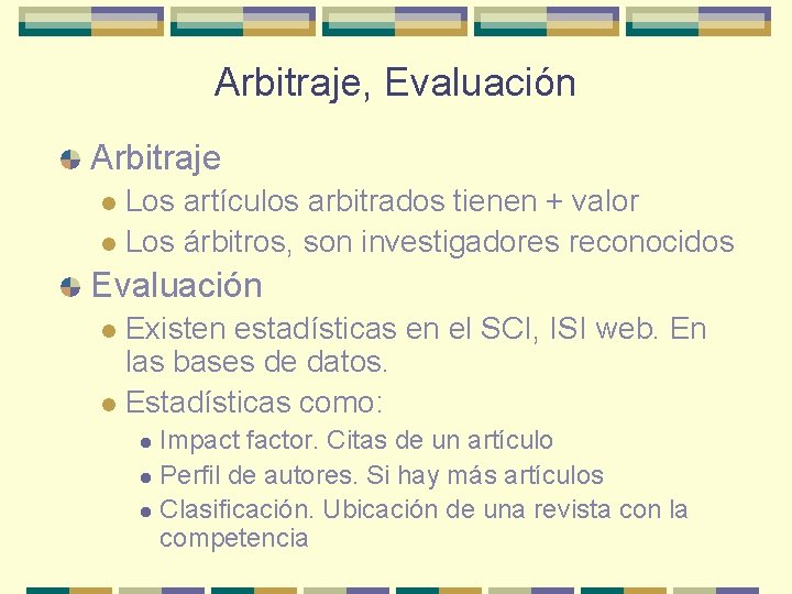 Arbitraje, Evaluación Arbitraje Los artículos arbitrados tienen + valor l Los árbitros, son investigadores