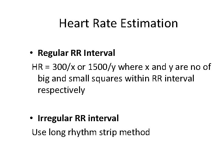 Heart Rate Estimation • Regular RR Interval HR = 300/x or 1500/y where x