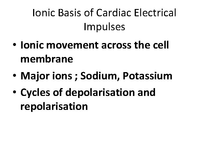 Ionic Basis of Cardiac Electrical Impulses • Ionic movement across the cell membrane •