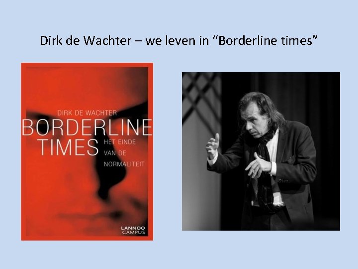 Dirk de Wachter – we leven in “Borderline times” 